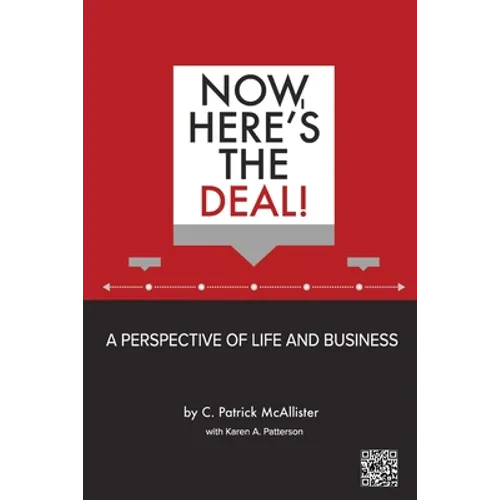 Now, Here's the Deal! A Perspective of Life and Business