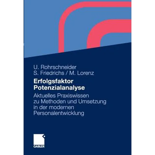 Erfolgsfaktor Potenzialanalyse: Aktuelles Praxiswissen Zu Methoden Und Umsetzung in Der Modernen Personalentwicklung
