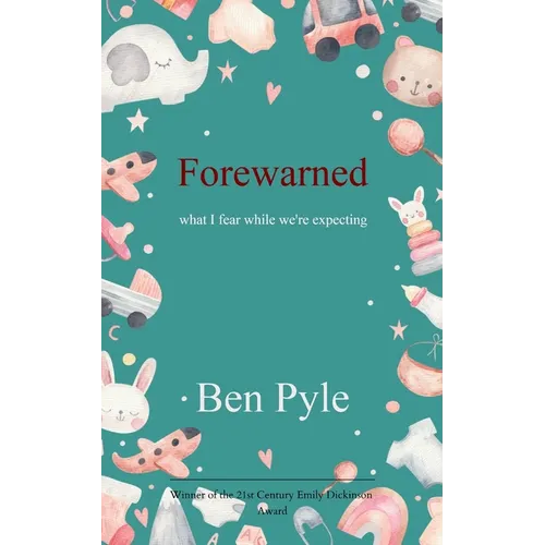 Forewarned what I fear while we're expecting