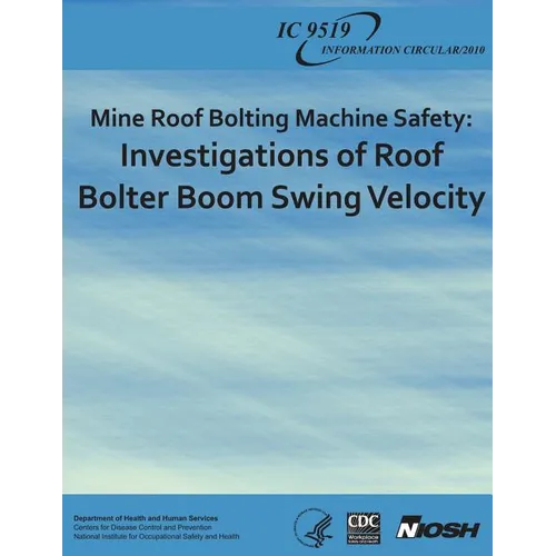 Mine Roof Bolting Machine Safety: Investigations of Roof Bolter Boom Swing Velocity