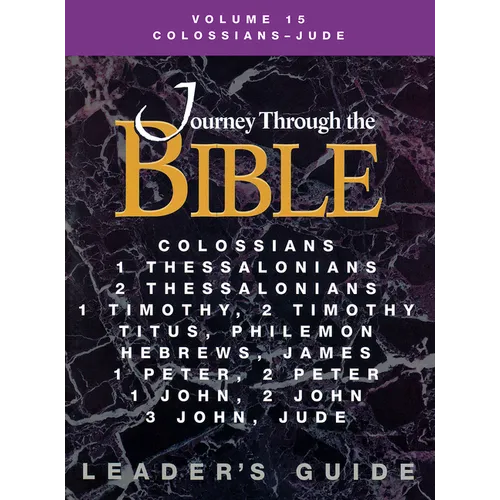 Journey Through the Bible Volume 15, Colossians-Jude Leader's Guide