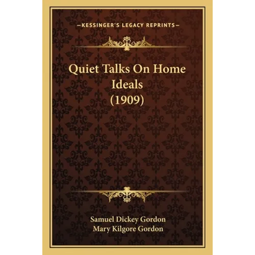 Quiet Talks On Home Ideals (1909) - Paperback
