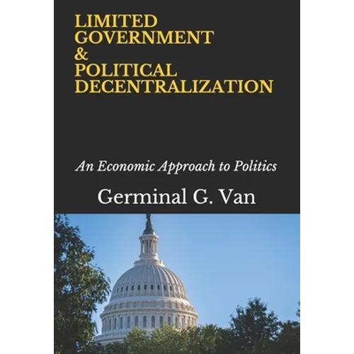 Limited Government & Political Decentralization: An Economic Approach to Politics