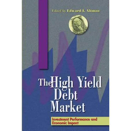 The High-Yield Debt Market: Investment Performance and Economic Impact