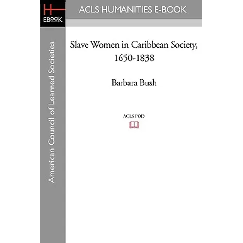 Slave Women in Caribbean Society, 1650-1838