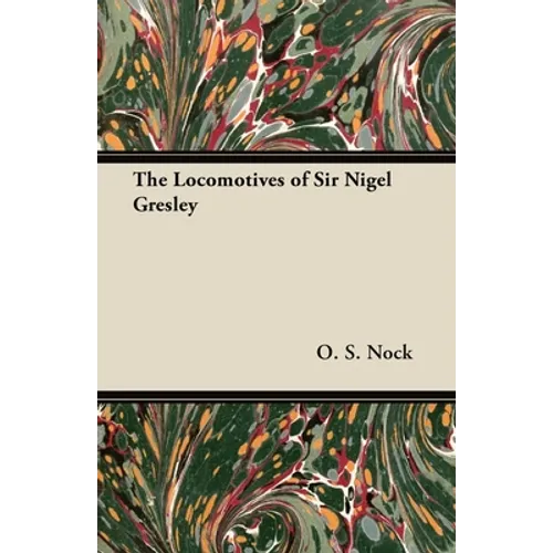 The Locomotives of Sir Nigel Gresley