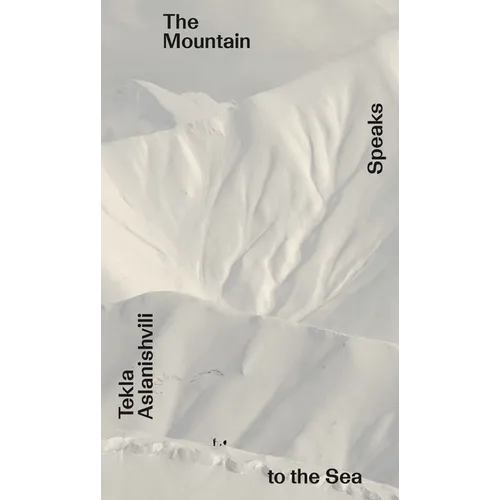 Tekla Aslanishvili: The Mountain Speaks to the Sea: Onomatopee #261