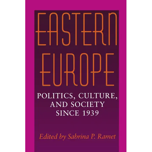 Eastern Europe: Politics, Culture, and Society Since 1939