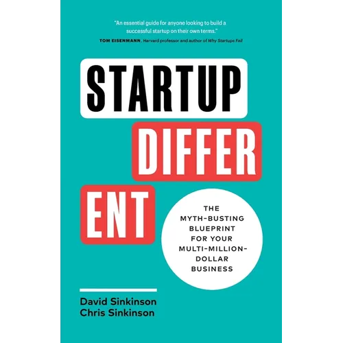 Startup Different: The Myth-Busting Blueprint for Your Multi-Million-Dollar Business
