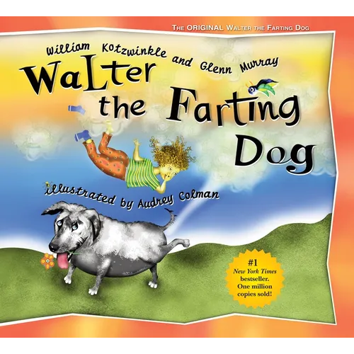Walter the Farting Dog: A Triumphant Toot and Timeless Tale That's Touched Hearts for Decades--A Laugh- Out-Loud Funny Picture Book
