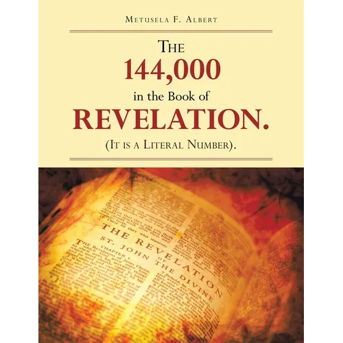 The 144,000 in the Book of Revelation. (It Is a Literal Number). - Paperback