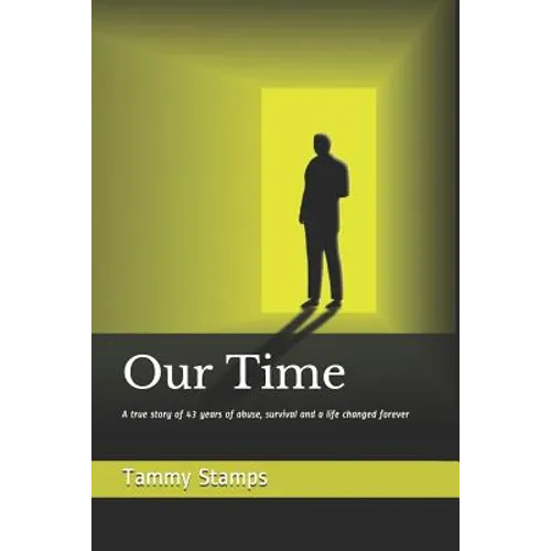 Our Time: A true story of surviving long term abuse and the journey to becoming whole