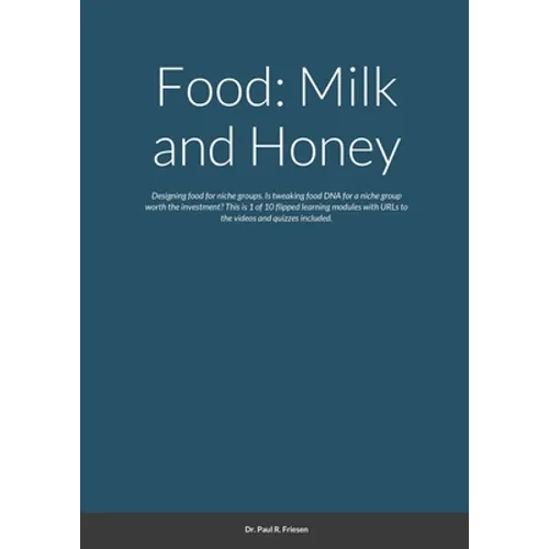 Food: Milk and Honey: Designing food for niche groups. Is tweaking food DNA for a niche group worth the investment? This is 1 of 10 flipped learning m
