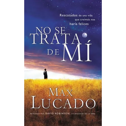 No Se Trata de Mi: Rescatados de una Vida Que Creiamos Nos Haria Felices = It's Not about Me = It's Not about Me