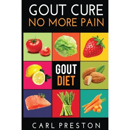 Gout Diet: The Anti-Inflammatory Gout Diet: 50+ Gout Cookbook Videos and Gout Recipes: Pain Free in 30 Days Gout Treatment.