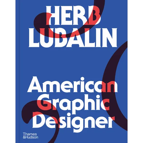 Herb Lubalin: American Graphic Designer