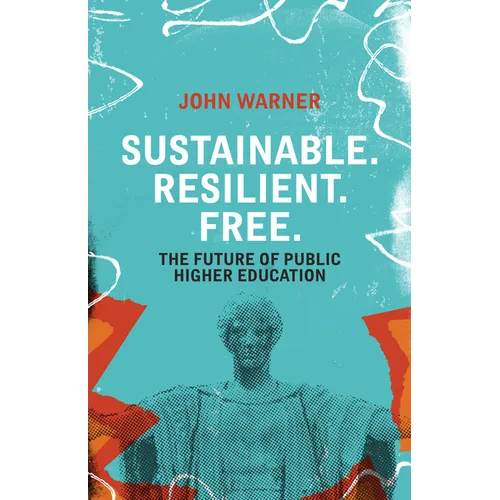 Sustainable. Resilient. Free.: The Future of Public Higher Education