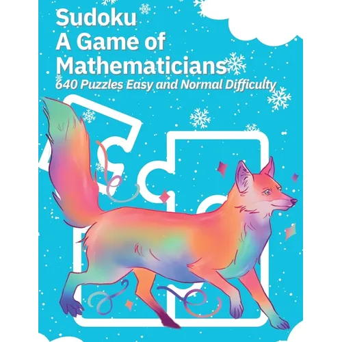 Sudoku A Game of Mathematicians 640 Puzzles Easy and Normal Difficulty