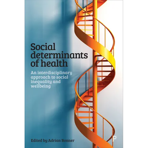 Social Determinants of Health: An Interdisciplinary Approach to Social Inequality and Wellbeing