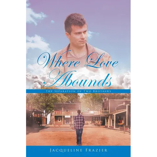 Where Love Abounds: The Separation of Two Brothers