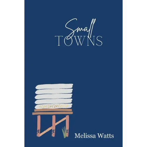 Small Towns: Poems of people and place