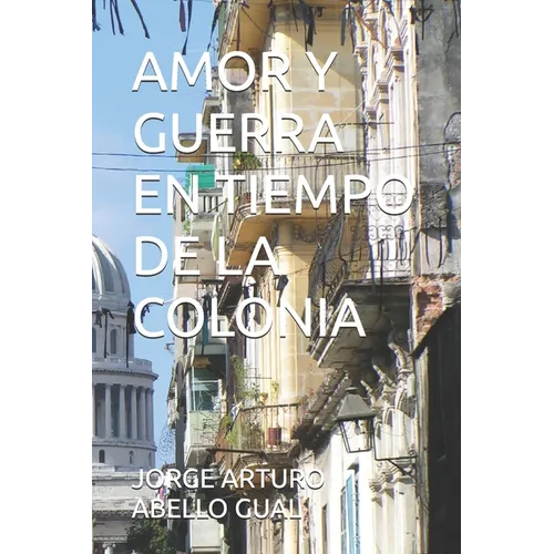 Amor Y Guerra En Tiempo de la Colonia