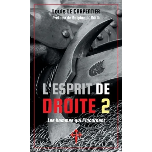 L'Esprit de Droite 2: Les Hommes qui l'incarnent