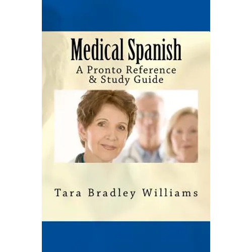 Medical Spanish: A Pronto Reference & Study Guide