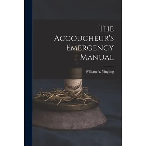 The Accoucheur's Emergency Manual