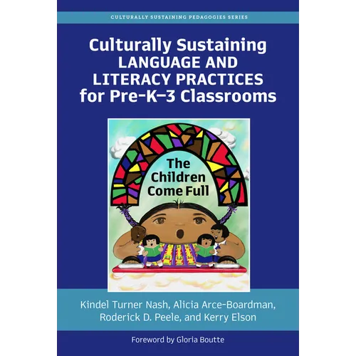 Culturally Sustaining Language and Literacy Practices for Pre-K-3 Classrooms: The Children Come Full