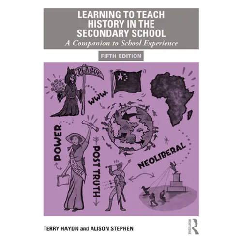 Learning to Teach History in the Secondary School: A Companion to School Experience