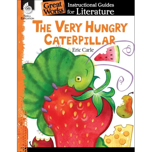The Very Hungry Caterpillar: An Instructional Guide for Literature
