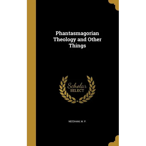 Phantasmagorian Theology and Other Things