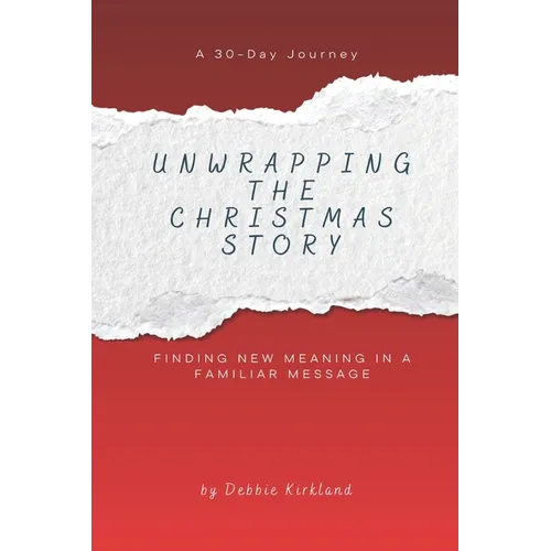 Unwrapping The Christmas Story: Finding New Meaning In A Familiar Message