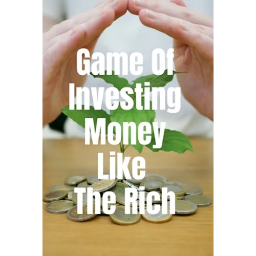 Game Of Investing Money Like The Rich