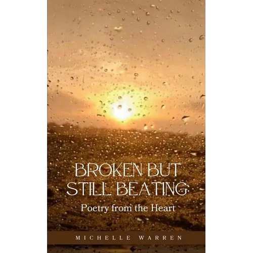 Broken but Still Beating: Poetry from the Heart