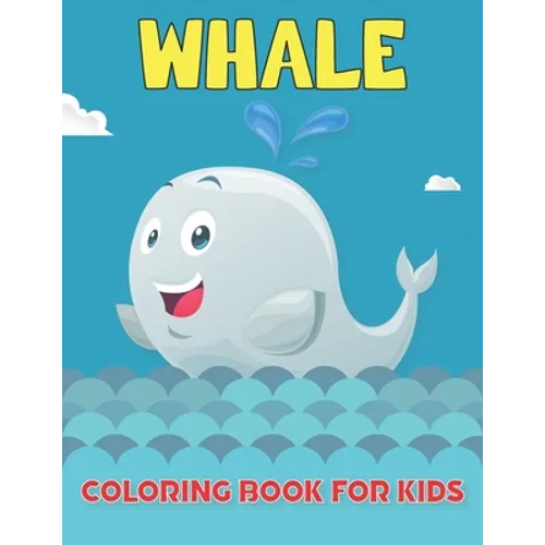 Whale Coloring Book For Kids: Whale ( Coloring Book for Kids )