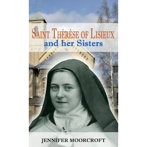 Saint Thérèse of Lisieux and her Sisters