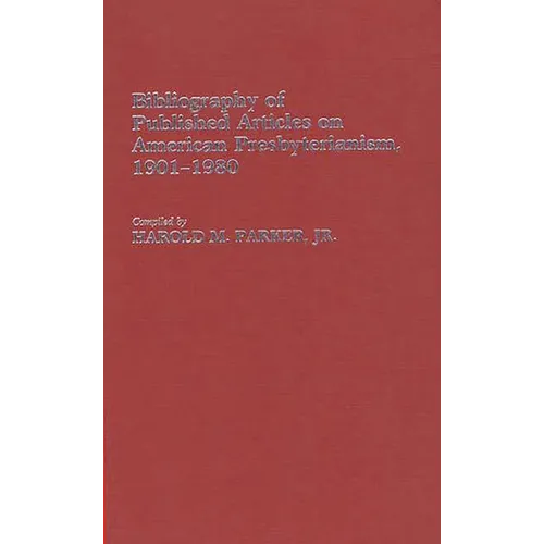 Bibliography of Published Articles on American Presbyterianism, 1901-1980