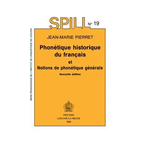 Phonetique Historique Du Francais. Notions de Phonetique Generale: Nouvelle Edition