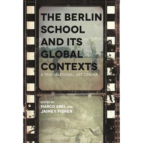 The Berlin School and Its Global Contexts: A Transnational Art Cinema