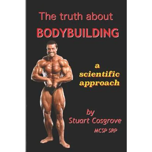 The Truth about Bodybuilding: Full colour edition