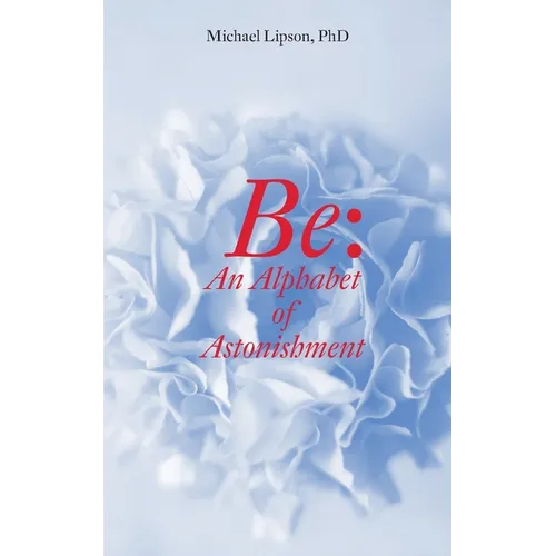 Be: An Alphabet of Astonishment