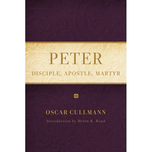 Peter: Disciple, Apostle, Martyr