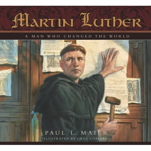 Martin Luther: A Man Who Changed the World