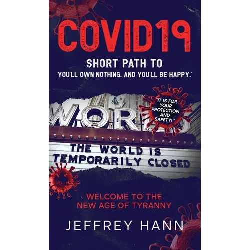 COVID19 - Short Path to 'You'll Own Nothing. and You'll Be Happy.': Welcome to the new Age of Tyranny