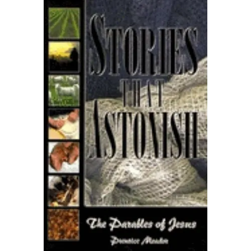 Stories That Astonish: The Parables of Jesus
