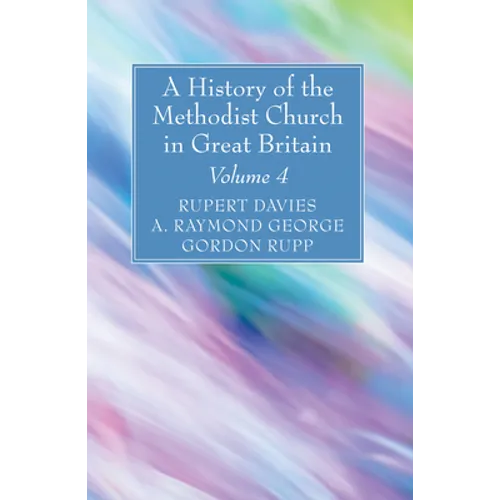 A History of the Methodist Church in Great Britain, Volume Four
