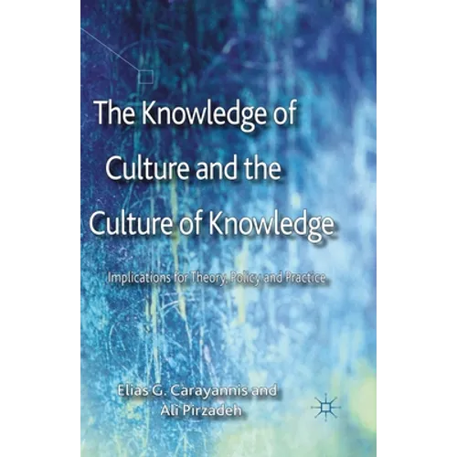 The Knowledge of Culture and the Culture of Knowledge: Implications for Theory, Policy and Practice