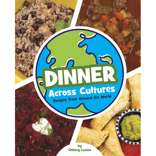 Dinner Across Cultures: Recipes from Around the World